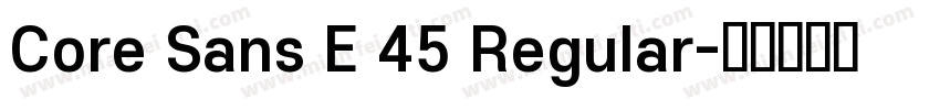Core Sans E 45 Regular字体转换